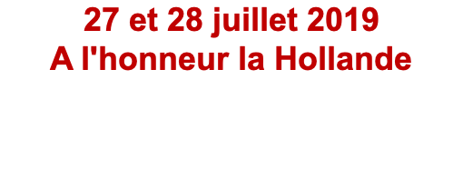 27 et 28 juillet 2019 A l'honneur la Hollande